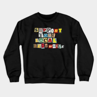 Support Your Local Red And White Crewneck Sweatshirt